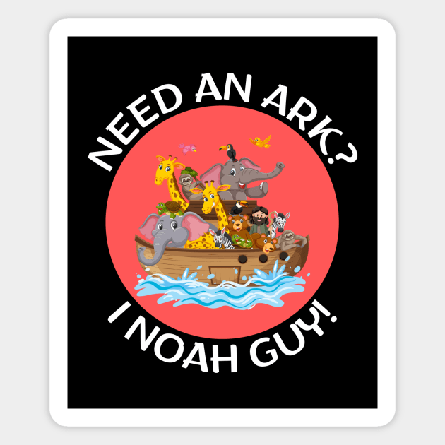 Need an Ark I Noah Guy | Christian Pun Magnet by Allthingspunny